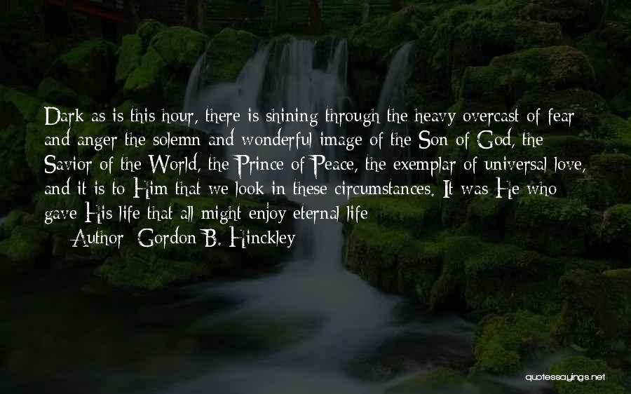 Eternal Peace Quotes By Gordon B. Hinckley