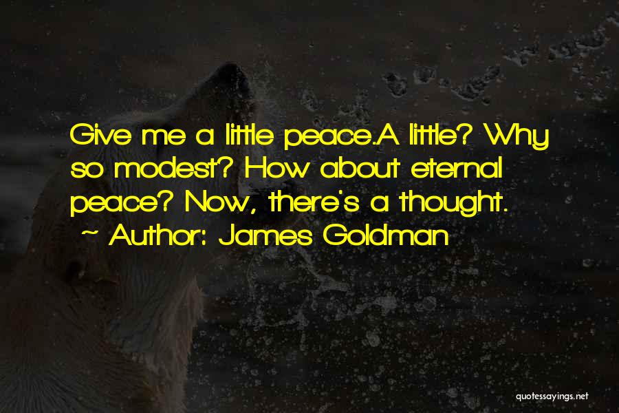 Eternal Peace Quotes By James Goldman