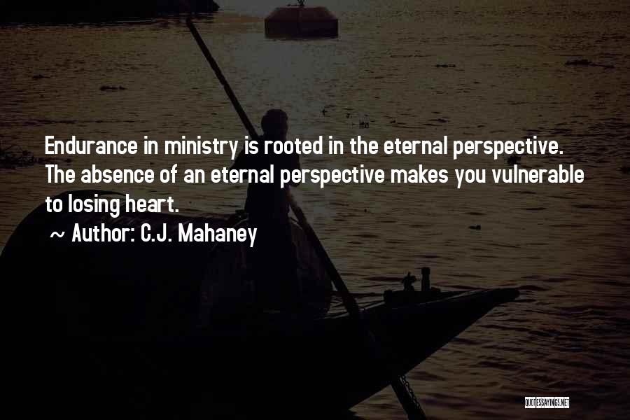 Eternal Perspective Quotes By C.J. Mahaney