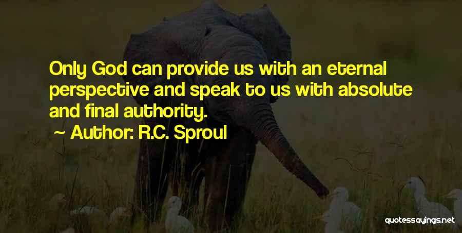 Eternal Perspective Quotes By R.C. Sproul