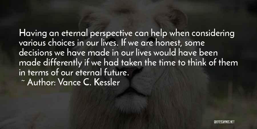 Eternal Perspective Quotes By Vance C. Kessler