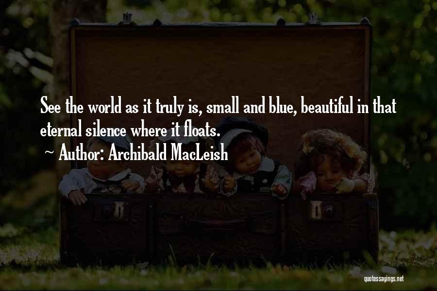 Eternal Quotes By Archibald MacLeish