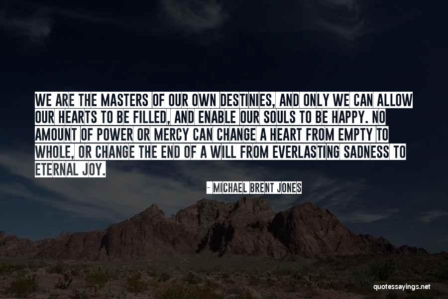 Eternal Sadness Quotes By Michael Brent Jones Eternal Sadness Quotes By Michael Brent Jones