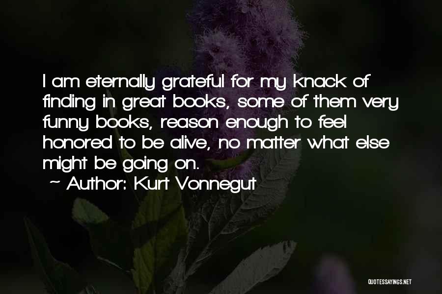 Eternally Grateful Quotes By Kurt Vonnegut