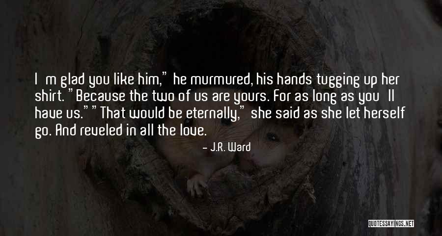 Eternally Us Quotes By J.R. Ward Eternally Us Quotes By J.R. Ward