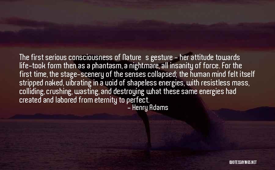 Eternity And Attitude Quotes By Henry Adams Eternity And Attitude Quotes By Henry Adams