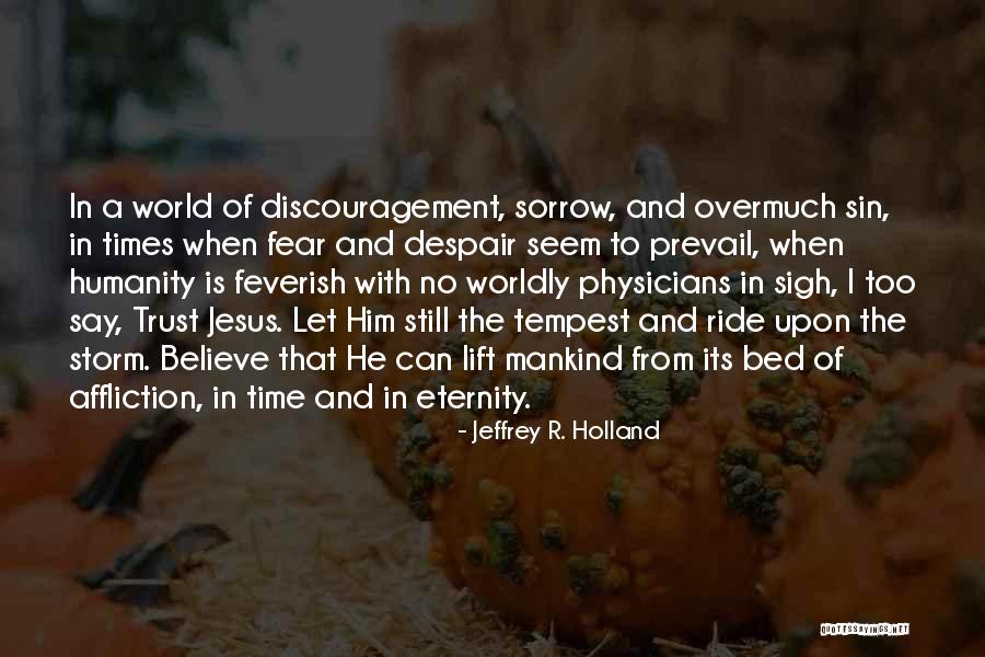 Eternity And Jesus Quotes By Jeffrey R. Holland Eternity And Jesus Quotes By Jeffrey R. Holland