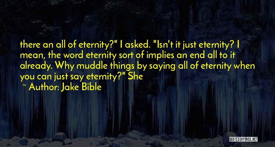 Eternity Bible Quotes By Jake Bible