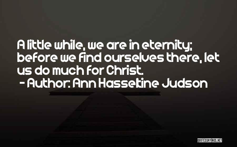 Eternity Christian Quotes By Ann Hasseltine Judson