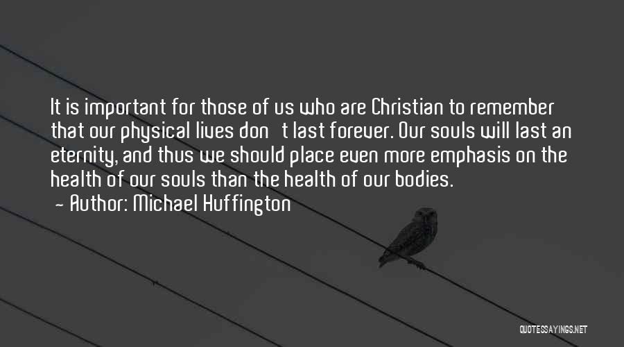 Eternity Christian Quotes By Michael Huffington