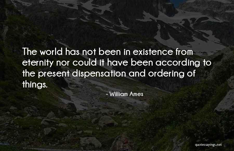 Eternity Of The World Quotes By William Ames Eternity Of The World Quotes By William Ames