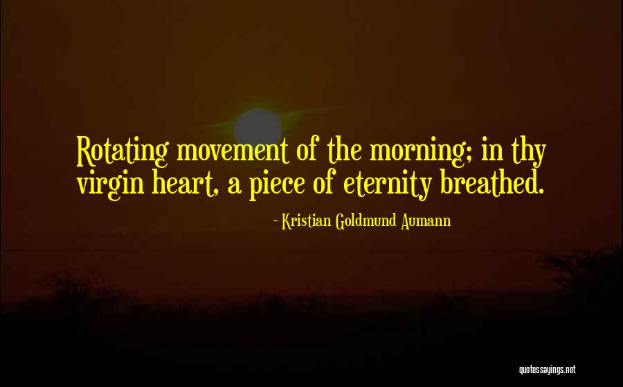 Eternity Quote Quotes By Kristian Goldmund Aumann Eternity Quote Quotes By Kristian Goldmund Aumann