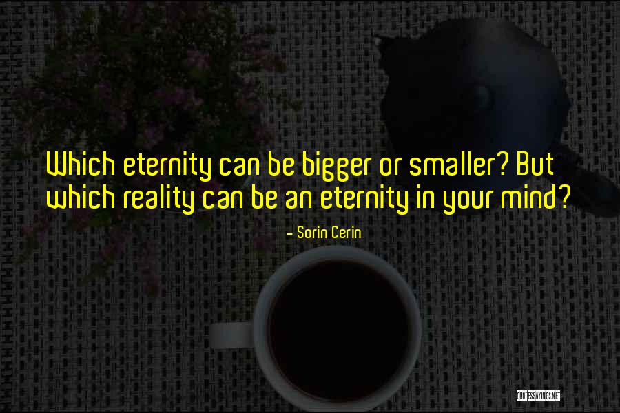 Eternity Quote Quotes By Sorin Cerin Eternity Quote Quotes By Sorin Cerin
