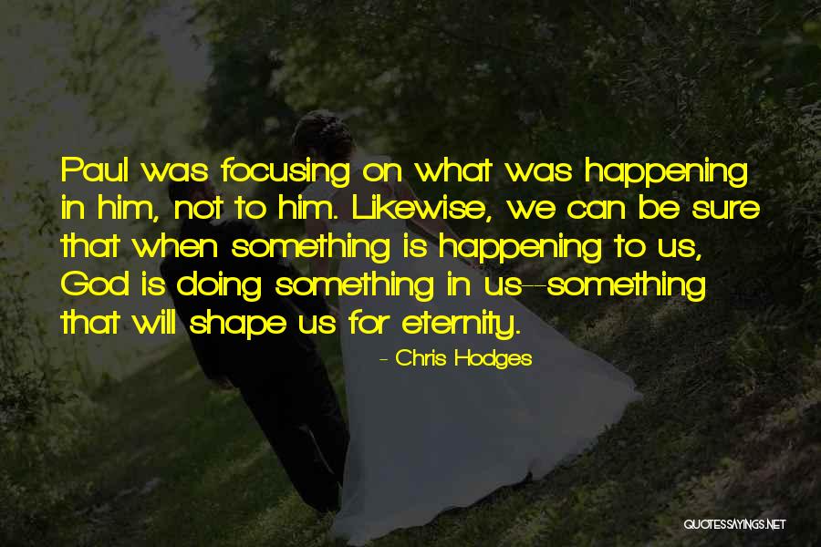 Eternity Quotes Quotes By Chris Hodges Eternity Quotes Quotes By Chris Hodges