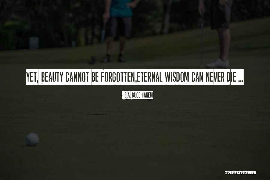 Eternity Quotes Quotes By E.A. Bucchianeri