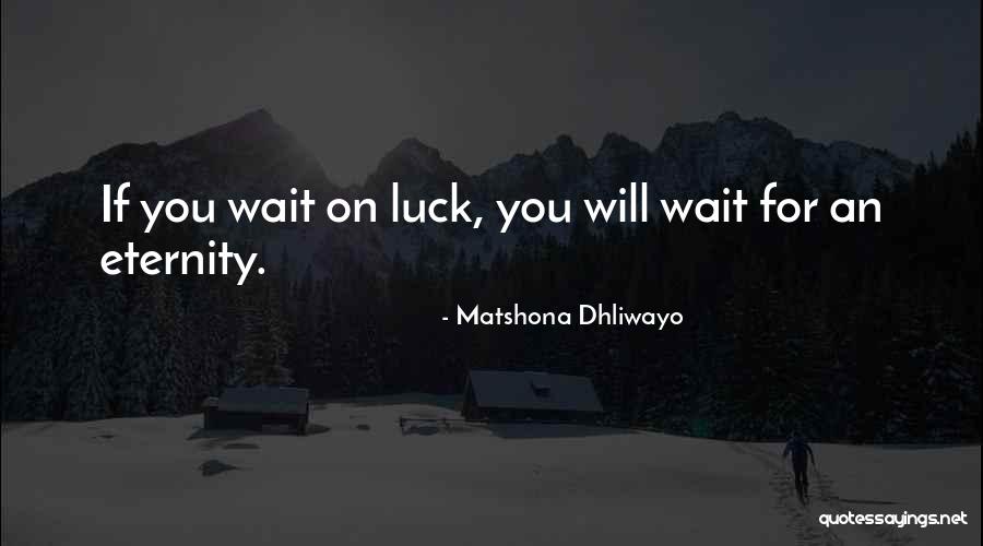 Eternity Quotes Quotes By Matshona Dhliwayo