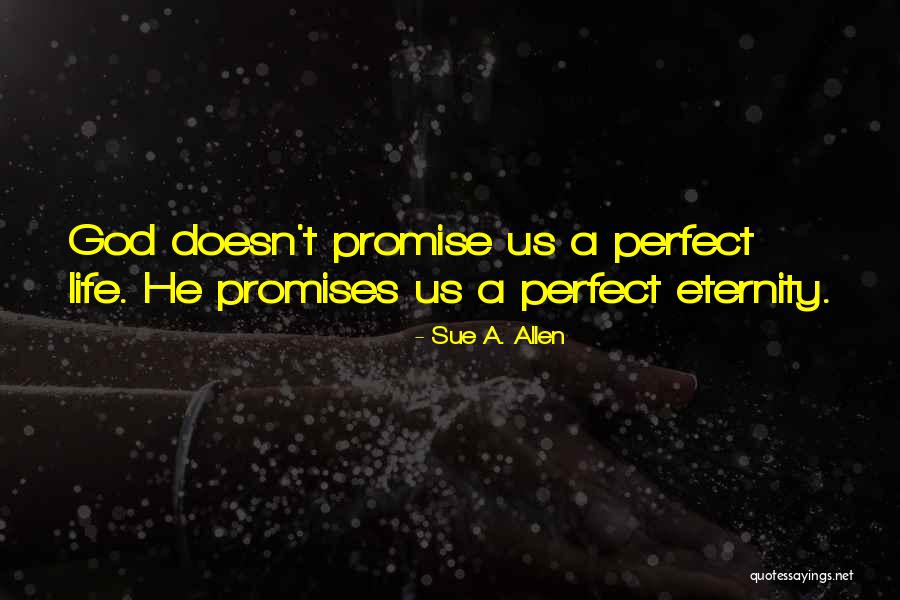 Eternity Quotes Quotes By Sue A. Allen Eternity Quotes Quotes By Sue A. Allen