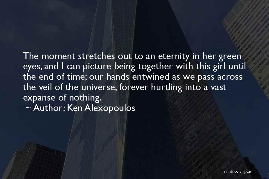 Eternity Together Quotes By Ken Alexopoulos