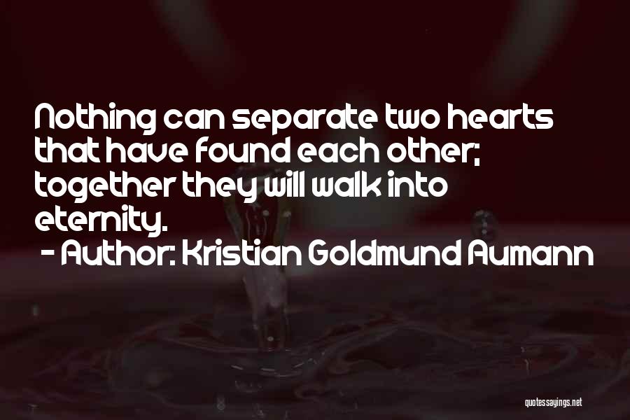 Eternity Together Quotes By Kristian Goldmund Aumann
