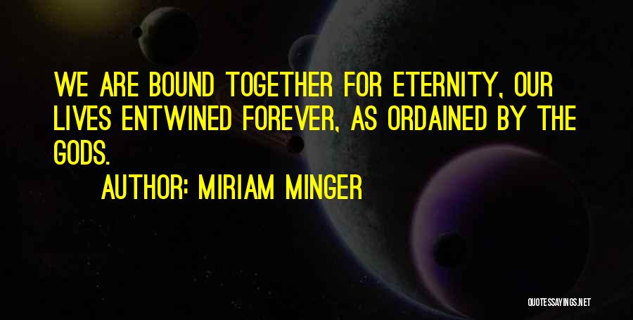 Eternity Together Quotes By Miriam Minger