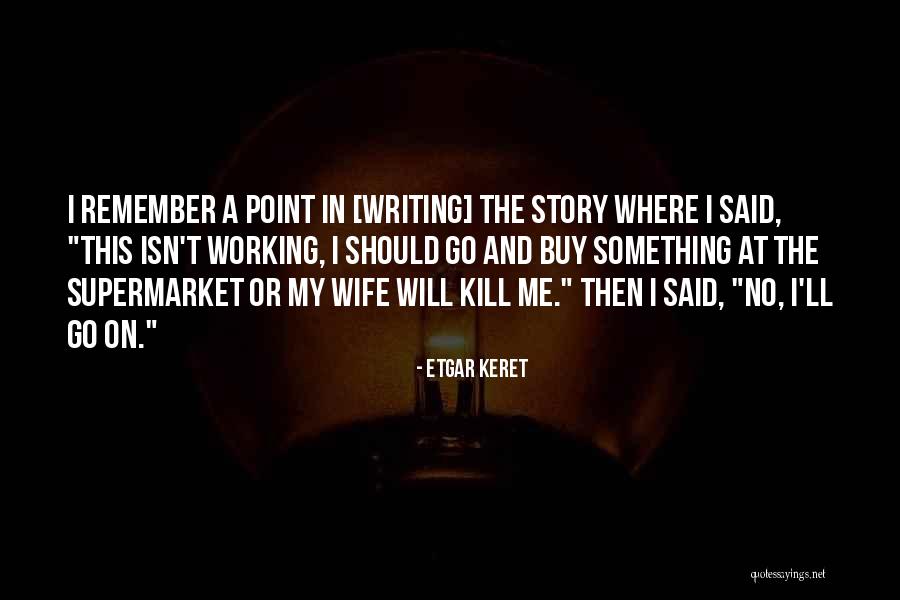 Etgar Quotes By Etgar Keret Etgar Quotes By Etgar Keret