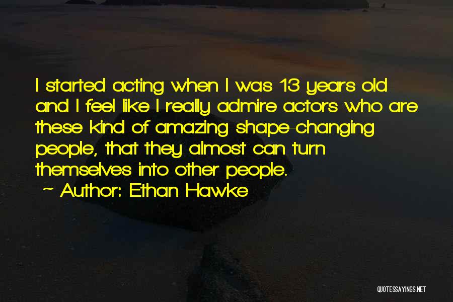 Ethan Hawke Quotes 2183980