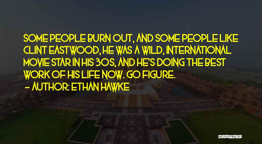 Ethan Hawke Quotes 2236458