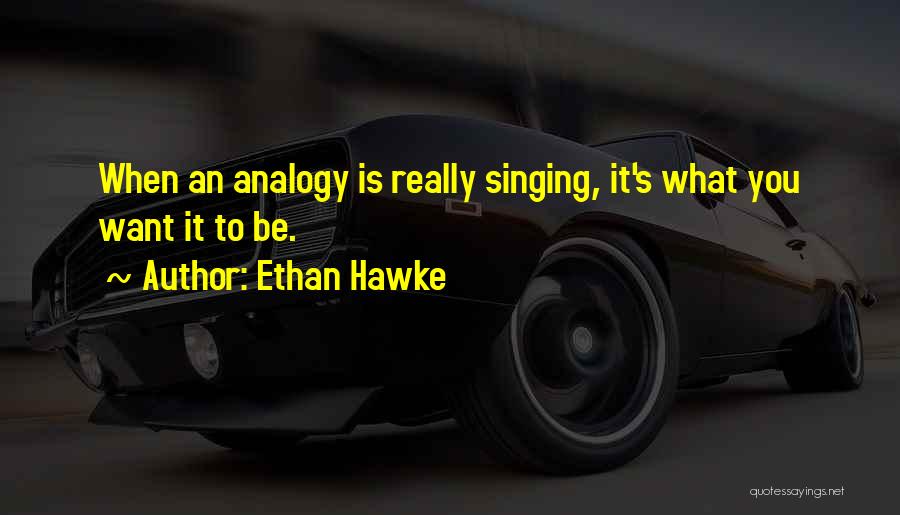 Ethan Hawke Quotes 2238318