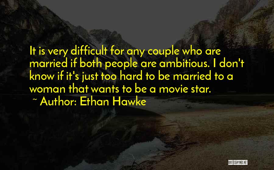 Ethan Hawke Quotes 475482
