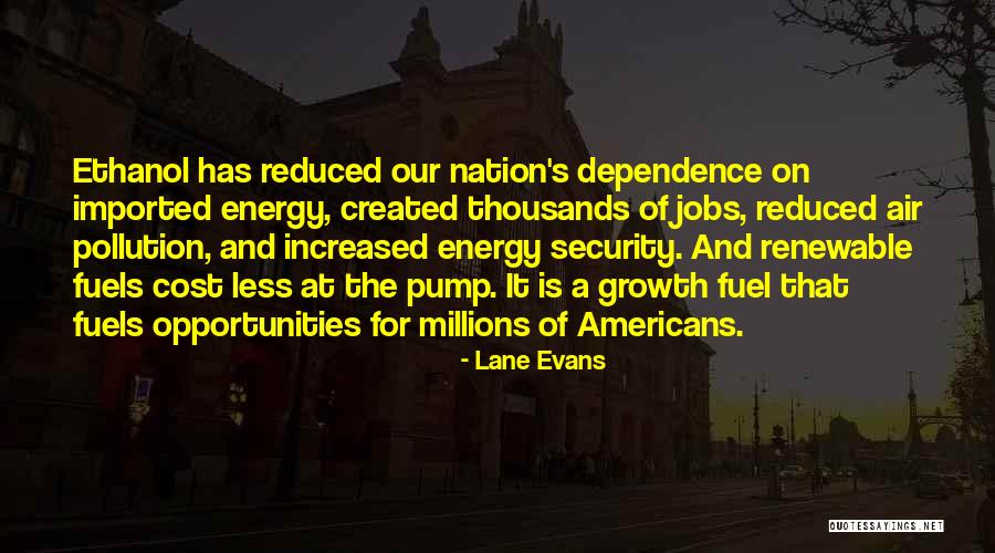 Ethanol Fuels Quotes By Lane Evans Ethanol Fuels Quotes By Lane Evans