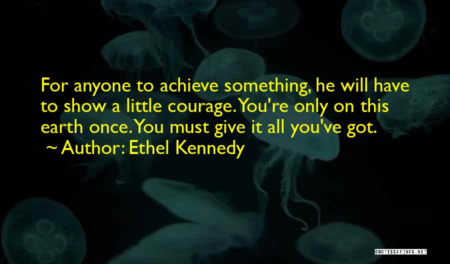 Ethel Kennedy Quotes 1738534