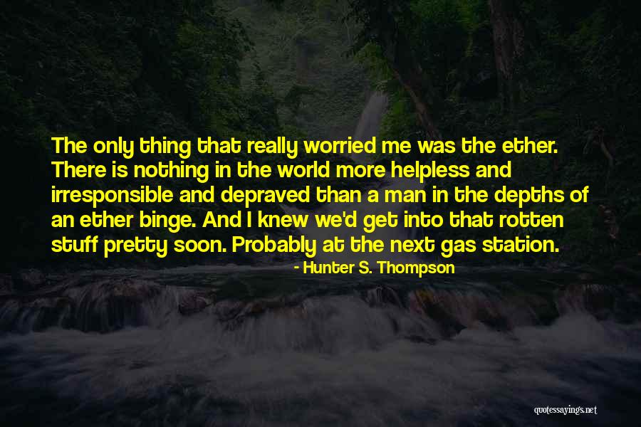 Ether Binge Quotes By Hunter S. Thompson