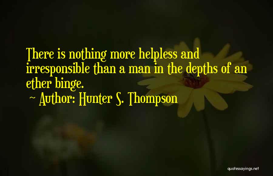 Ether Binge Quotes By Hunter S. Thompson