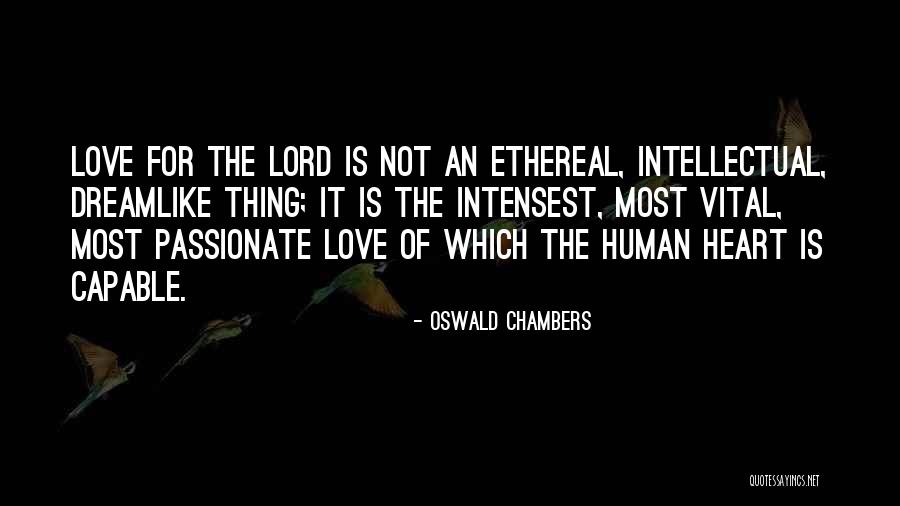 Ethereal Love Quotes By Oswald Chambers Ethereal Love Quotes By Oswald Chambers