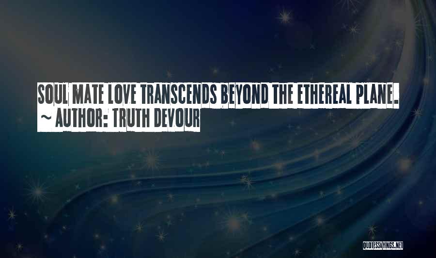 Ethereal Quotes By Truth Devour