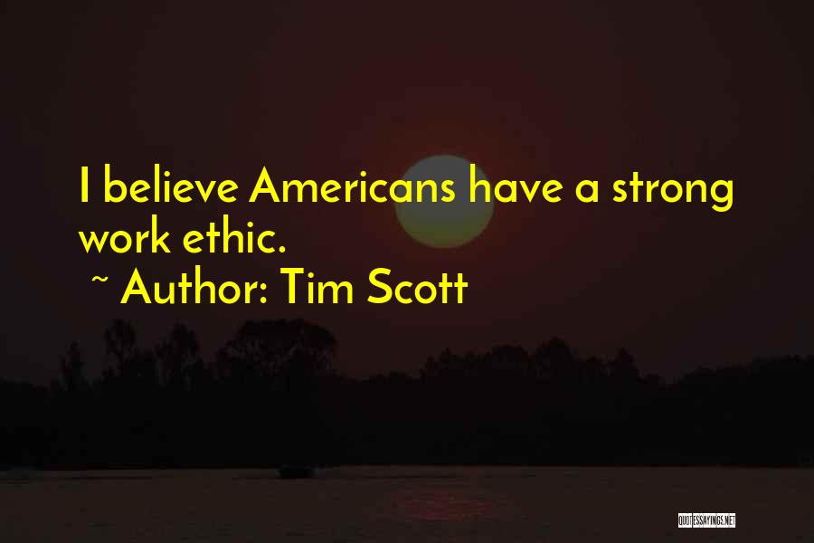 Ethic Quotes By Tim Scott