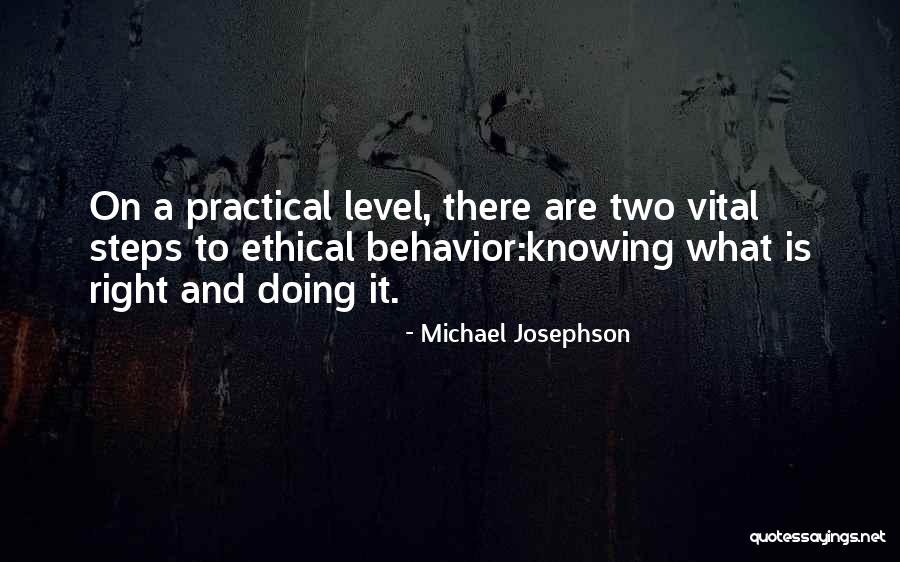 Ethical Behavior Quotes By Michael Josephson Ethical Behavior Quotes By Michael Josephson