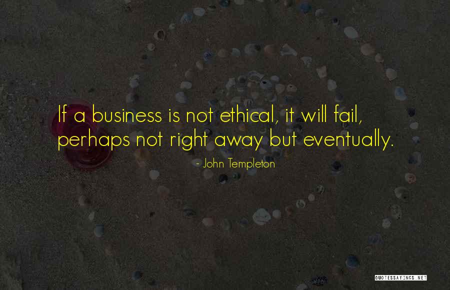 Ethical Business Quotes By John Templeton Ethical Business Quotes By John Templeton