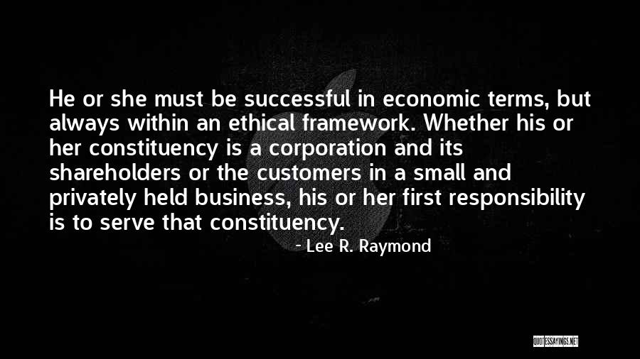 Ethical Business Quotes By Lee R. Raymond Ethical Business Quotes By Lee R. Raymond