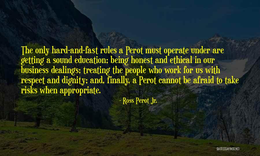 Ethical Business Quotes By Ross Perot Jr. Ethical Business Quotes By Ross Perot Jr.