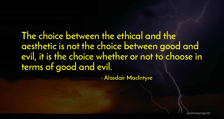 Ethical Choice Quotes By Alasdair MacIntyre Ethical Choice Quotes By Alasdair MacIntyre