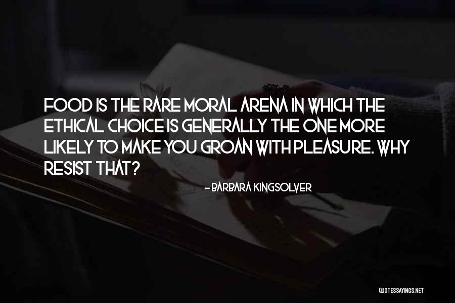 Ethical Choice Quotes By Barbara Kingsolver Ethical Choice Quotes By Barbara Kingsolver