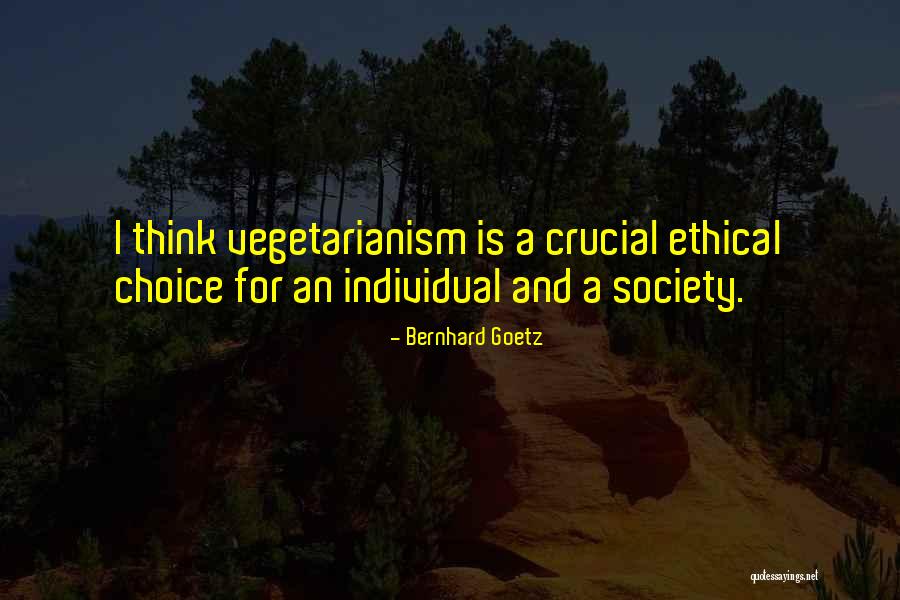 Ethical Choice Quotes By Bernhard Goetz Ethical Choice Quotes By Bernhard Goetz