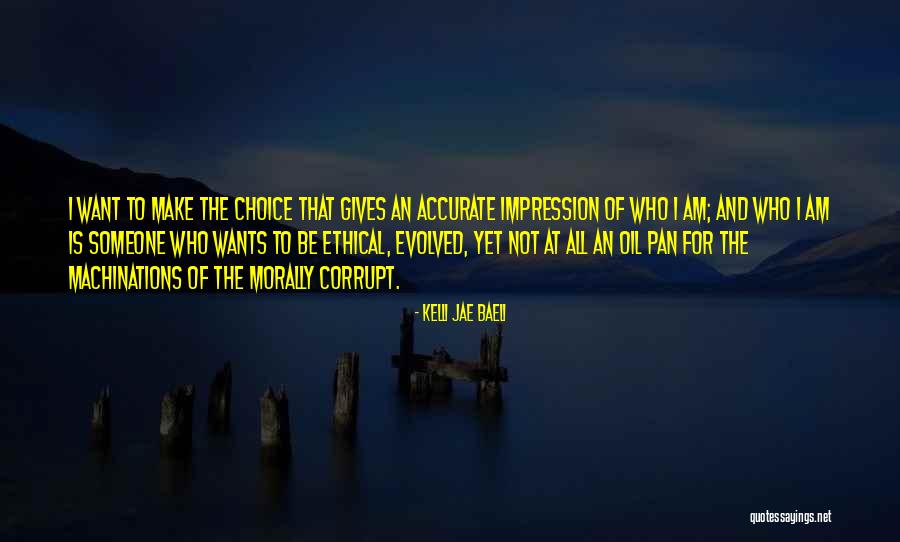 Ethical Choice Quotes By Kelli Jae Baeli Ethical Choice Quotes By Kelli Jae Baeli
