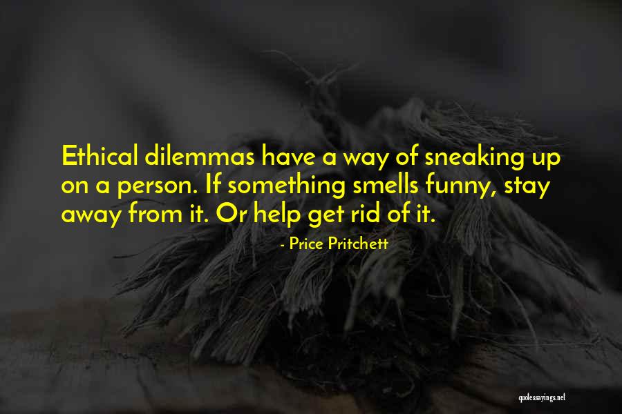 Ethical Dilemmas Quotes By Price Pritchett