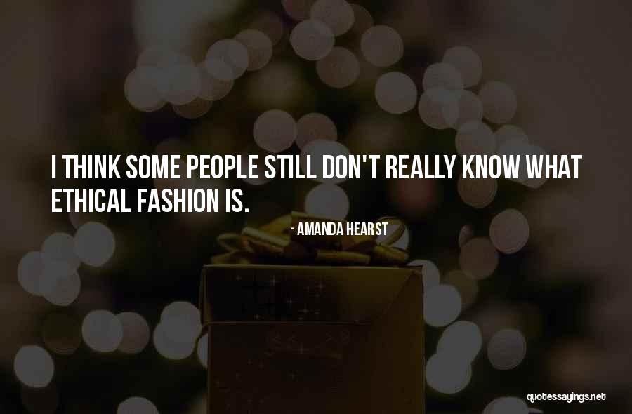 Ethical Fashion Quotes By Amanda Hearst Ethical Fashion Quotes By Amanda Hearst