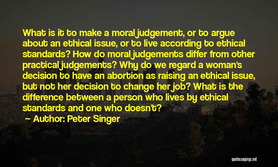 Ethical Judgements Quotes By Peter Singer