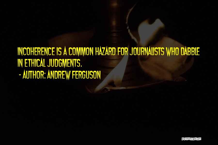 Ethical Judgments Quotes By Andrew Ferguson