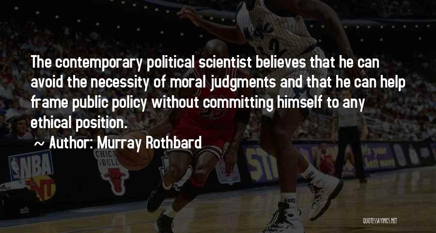 Ethical Judgments Quotes By Murray Rothbard