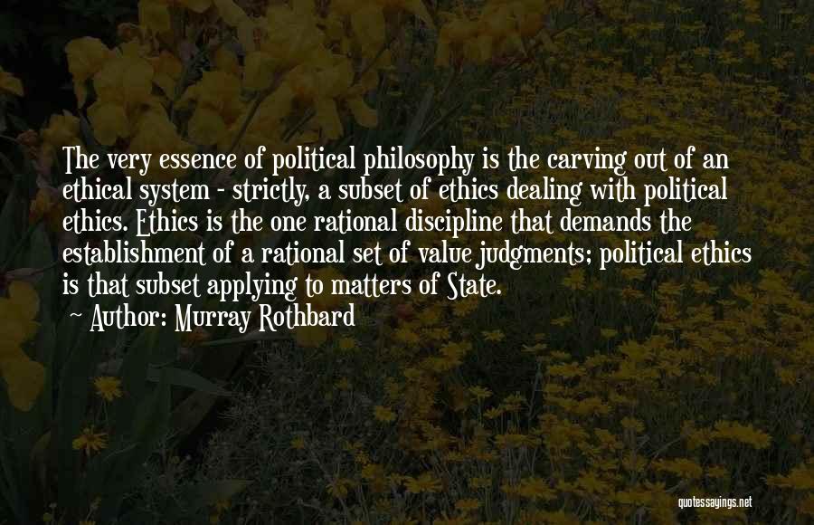 Ethical Judgments Quotes By Murray Rothbard